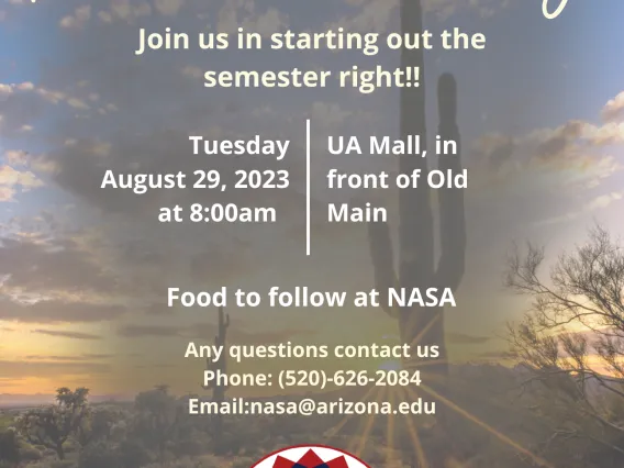 Flyer with a desert scene background. Text reads NASA Sunrise Ceremony. Join us in starting out the semester right. Tuesday August 29, 2023 at 8 am. UA Mall in front of Old Main. Food to follow at NASA.