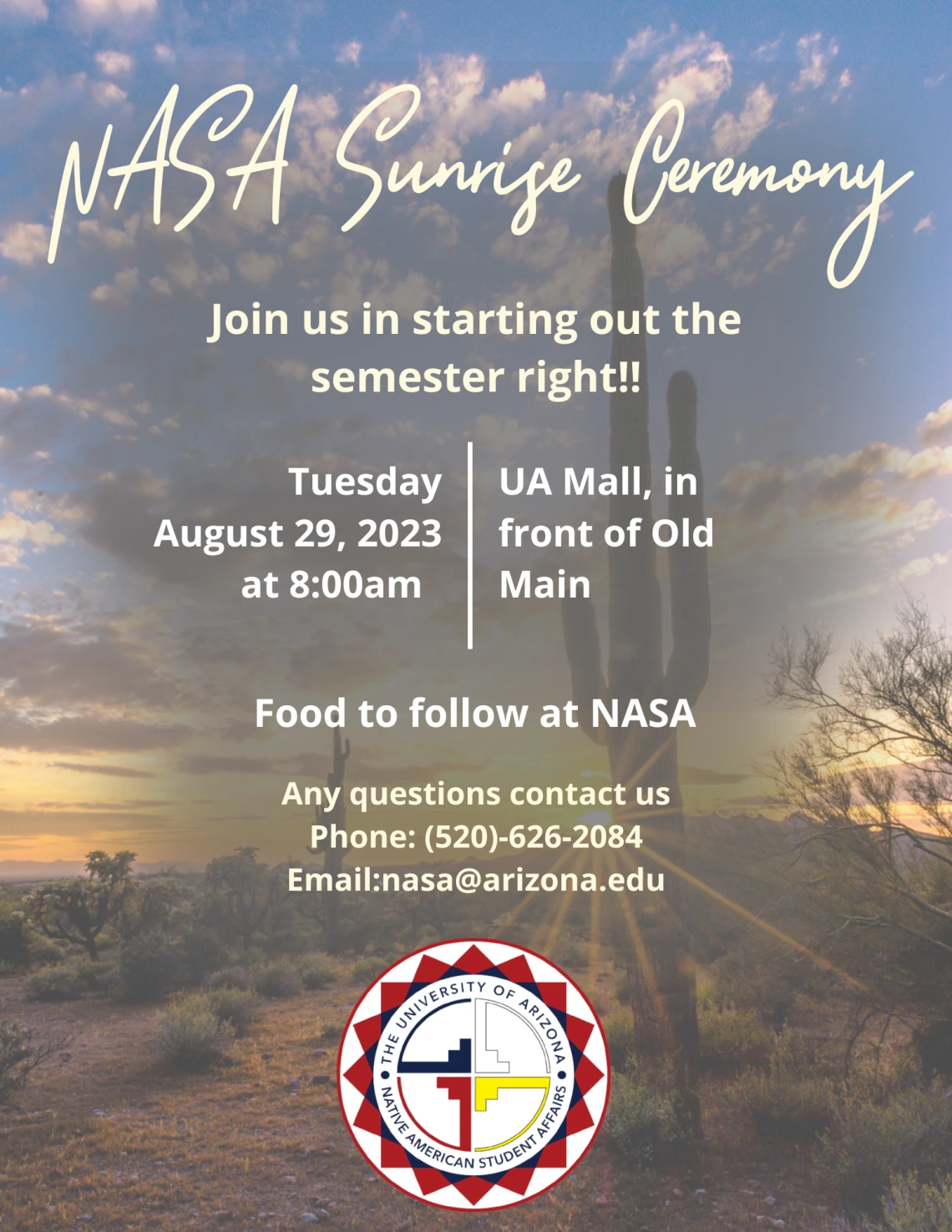 Flyer with a desert scene background. Text reads NASA Sunrise Ceremony. Join us in starting out the semester right. Tuesday August 29, 2023 at 8 am. UA Mall in front of Old Main. Food to follow at NASA.