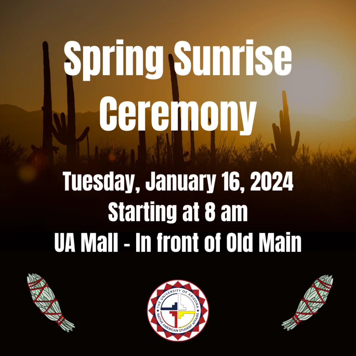 Flyer with a desert scene background. Text reads Spring Sunrise Ceremony. Tuesday, January 16, 2024 starting at 8AM. UA Mall - In front of Old Main